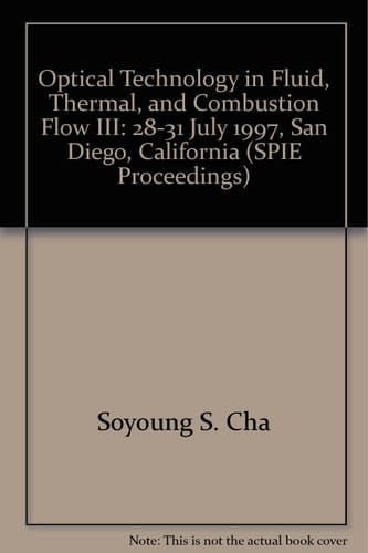 Optical technology in fluid, thermal, and combustion flow III: 28-31 July 1997, San Diego, California (SPIE proceedings series)