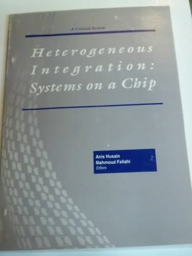 Heterogeneous Integration: Systems on a Chip : Proceedings of a Conference Held 26-27 January 1998, San Jose, California (Critical Reviews of Optical Science & Technology)