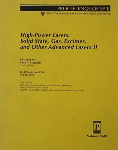 High-Power Lasers: Solid State, Gas, Excimer, & Other Advanced Lasers II (Proceedings of Spie--The International Society for Optical Engineering, V. 3549.)