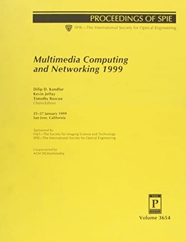 Multimedia Computing and Networking 1999: 25-27 January, 1999, San Jose, California (Proceedings of Spie--The International Society for Optical Engineering, V. 3654.)