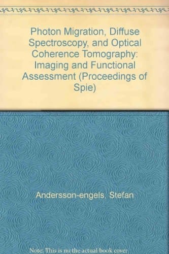 Photon Migration, Diffuse Spectroscopy, and Optical Coherence Tomography: Imaging and Functional Assessment (Proceedings of Spie)