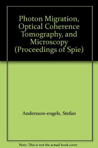 Photon Migration, Optical Coherence Tomography, and Microscopy (Proceedings of Spie)