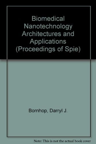 Biomedical Nanotechnology Architectures and Applications (Proceedings of Spie)