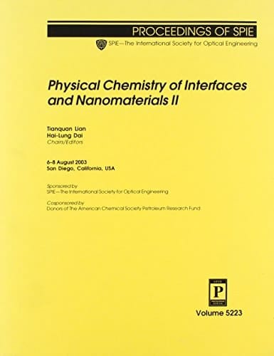 Physical Chemistry of Interfaces and Nanomaterials II 6-8 August 2003, San Diego, California, USA