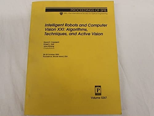 Intelligent Robots and Computer Vision XXI Algorithms, Techniques, and Active Vision : 28-29 October, 2003, Providence, Rhode Island, USA