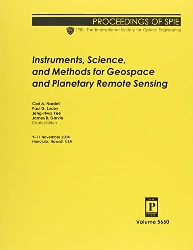Instruments, Science, And Methods For Geospace Andplanetary Remote Sensing (Proceedings of Spie)