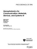 Nanophotonics for Communication: Materials, Devices, and Systems III (Proceedings of Spie)