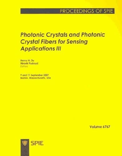 Photonic Crystals and Photonic Crystal Fibers for Sensing Applications III 9 and 11 September, 2007, Boston, Massachusetts, USA