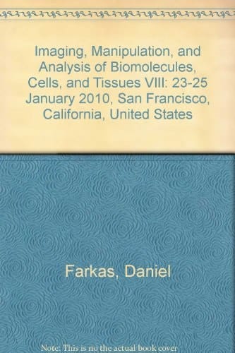 Imaging, Manipulation, and Analysis of Biomolecules, Cells, and Tissues VIII 23-25 January 2010, San Francisco, California, United States