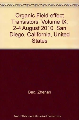 Organic Field-effect Transistors IX 2-4 August 2010, San Diego, California, United States