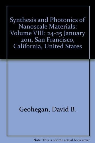 Synthesis and Photonics of Nanoscale Materials VIII 24-25 January 2011, San Francisco, California, United States