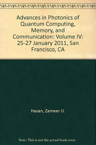 Advances in Photonics of Quantum Computing, Memory, and Communication IV 25-27 January 2011, San Francisco, California, United States