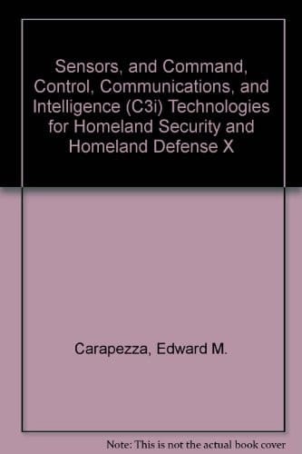 Sensors, and Command, Control, Communications, and Intelligence (C3I) Technologies for Homeland Security and Homeland Defense X 25-28 April 2011, Orlando, Florida, United States