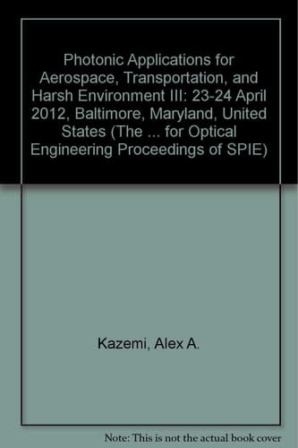 Photonic Applications for Aerospace, Transportation, and Harsh Environment III Proceedings of SPIE, 23-24 April 2012, Baltimore, Maryland, United States
