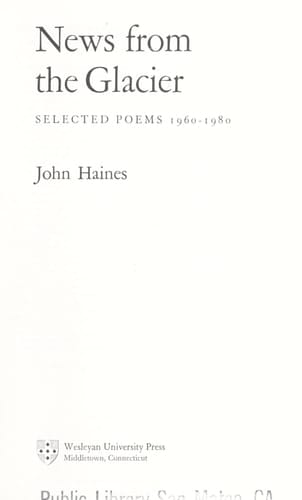 News from the Glacier: Selected Poems, 1960-1980