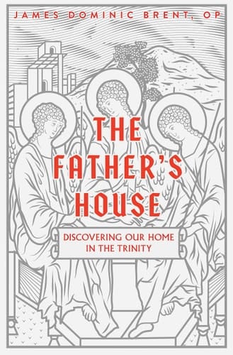 The Father's House Discovering Our Home in the Trinity