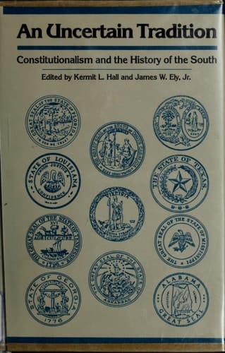 An Uncertain Tradition Constitutionalism and the History of the South