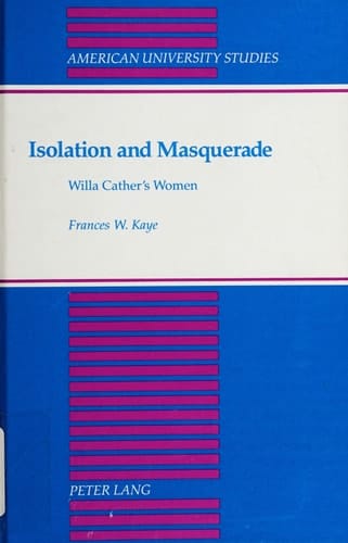 Isolation and Masquerade: Willa Cather's Women (American University Studies)