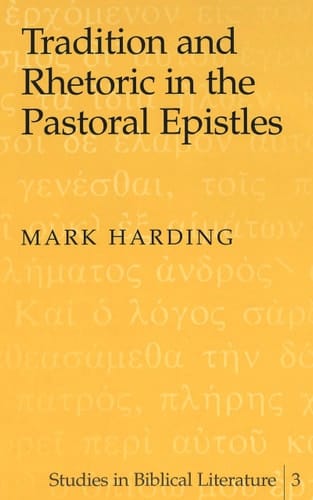 Tradition and Rhetoric in the Pastoral Epistles (Studies in Biblical Literature)