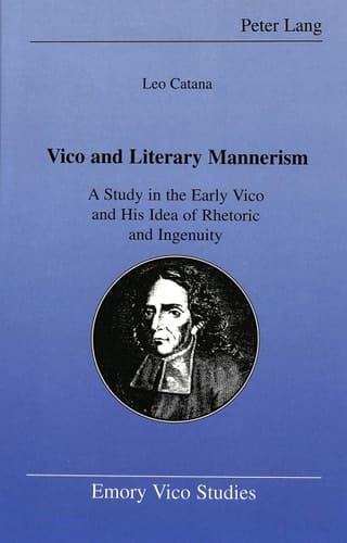 Vico and Literary Mannerism A Study in the Early Vico and His Idea of Rhetoric and Ingenuity