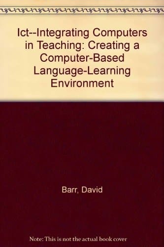 ICT, Integrating Computers in Teaching Creating a Computer-based Language-learning Environment