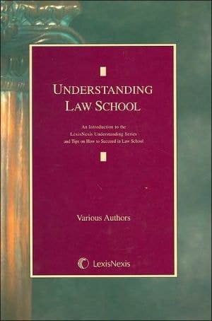 Understanding Law School An Introduction to the LexisNexis Understanding Series and Tips on how to Succeed in Law School