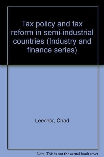 Tax Policy and Tax Reform in Semi-industrial Countries