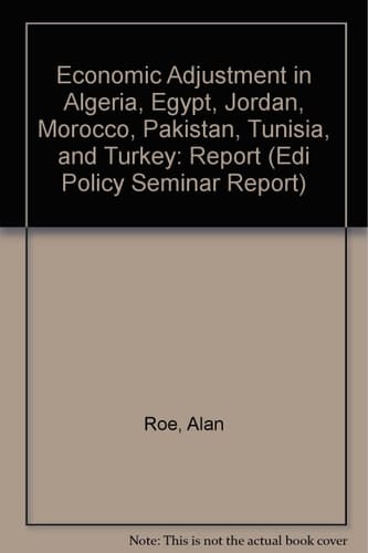 Economic Adjustment in Algeria, Egypt, Jordan, Morocco, Pakistan, Tunisia, and Turkey: Report (Edi Policy Seminar Report)
