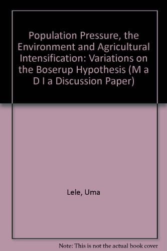 Population Pressure, the Environment and Agricultural Intensification: Variations on the Boserup Hypothesis (M A D I A DISCUSSION PAPER)