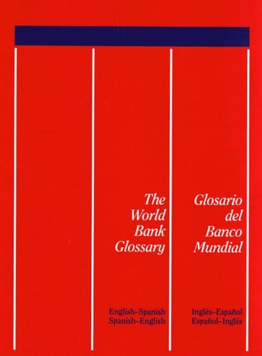 The World Bank Glossary/Glosario del Banco Mundial: English-Spanish, Spanish-English/Ingles-Espanol, Espanol-Ingles