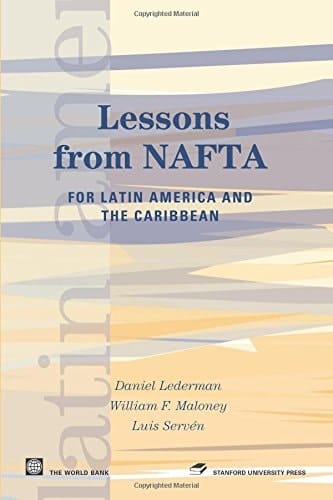 Lessons from NAFTA: For Latin America and the Caribbean (Latin American Development Forum)