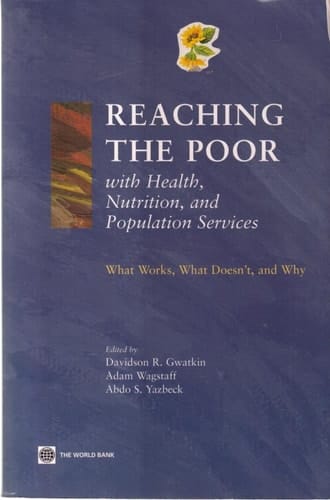 Reaching the Poor with Health, Nutrition, and Population Services: What Works, What Doesn't, and Why