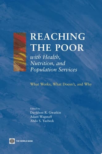 Reaching the Poor with Health, Nutrition, and Population Services What Works, what Doesn't, and why