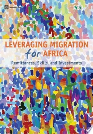Leveraging Migration for Africa Remittances, Skills, and Investments