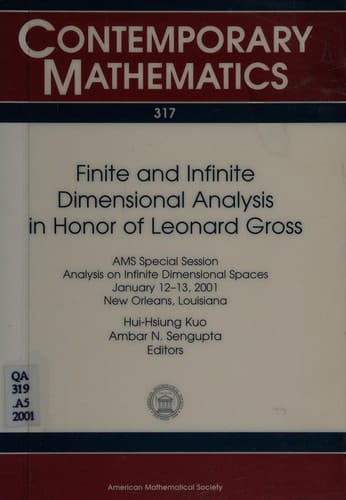 Finite and Infinite Dimensional Analysis in Honor of Leonard Gross AMS Special Session Analysis on Infinite Dimensional Spaces, January 12-13, 2001, New Orleans, Louisiana