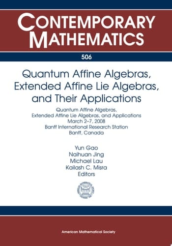 Quantum Affine Algebras, Extended Affine Lie Algebras, and Their Applications Quantum Affine Algebras, Extended Affine Lie Algebras, and Applications, March 2-7, 2008, Banff International Research Station, Banff, Canada