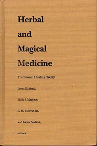 Herbal and Magical Medicine: Traditional Healing Today