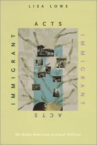Immigrant Acts On Asian American Cultural Politics
