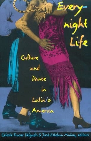 Everynight Life: Culture and Dance in Latin/o America (Latin America Otherwise)