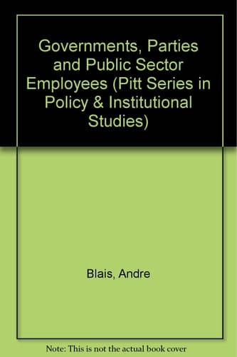 Governments, Parties, and Public Sector Employees Canada, United States, Britain, and France