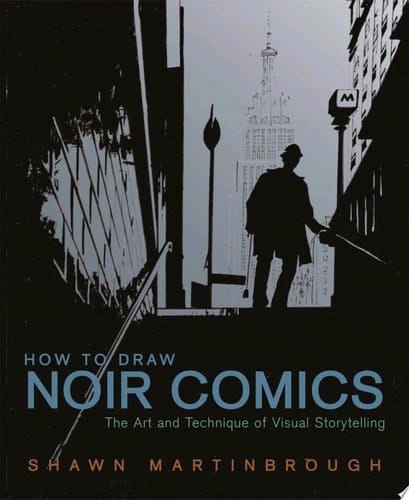 How to Draw Noir Comics The Art and Technique of Visual Storytelling