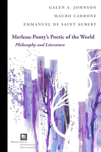 Merleau-Ponty's Poetic of the World Philosophy and Literature