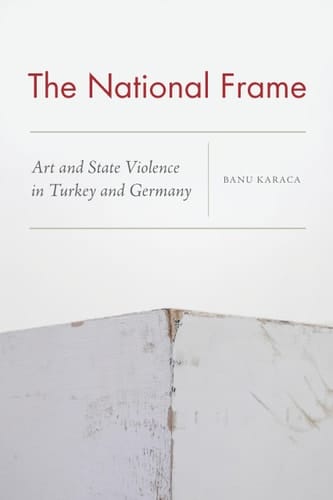 The National Frame Art and State Violence in Turkey and Germany
