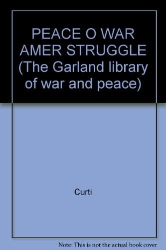 Peace Or War The American Struggle, 1636-1936