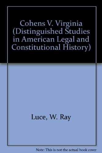 Cohens v. Virginia (1821): The Supreme Court and State Rights: a Reevaluation of Influences and Impacts