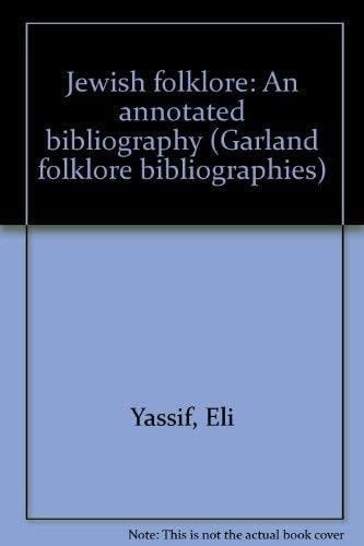 Jewish Folklore : An annotated bibliography (Garland Folklore Bibliographies, Vol 10)