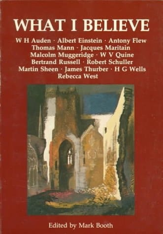 What I Believe: 13 Eminent People of Our Time Argue for Their Philosophy of Life