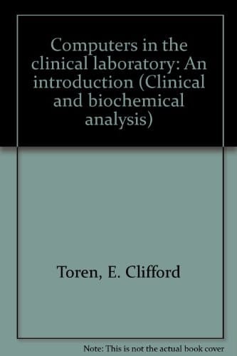 Computers in the clinical laboratory: An introduction (Clinical and biochemical analysis)