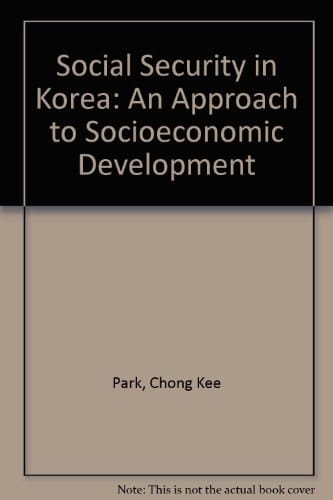 Social Security in Korea: An Approach to Socio-Economic Development