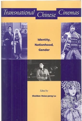 Transnational Chinese Cinemas Identity, Nationhood, Gender